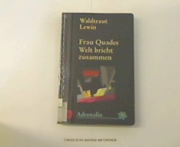 Lewin, Waldtraut Frau Quades Welt bricht zusammen: Kriminalroman (Adrenalin)