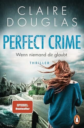 Marinović, Ivana Perfect Crime - Wenn niemand dir glaubt: Thriller. Der neue Thriller von Nr.-1-SPIEGEL- Bestseller-Autorin Claire Douglas