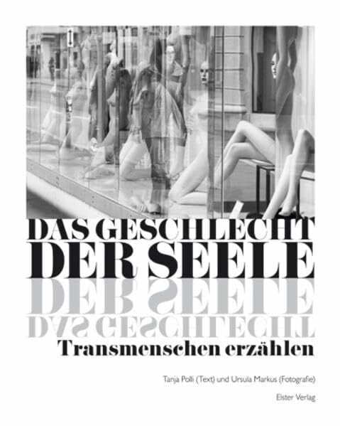 Ursula Markus Das Geschlecht der Seele: Transmenschen erzählen