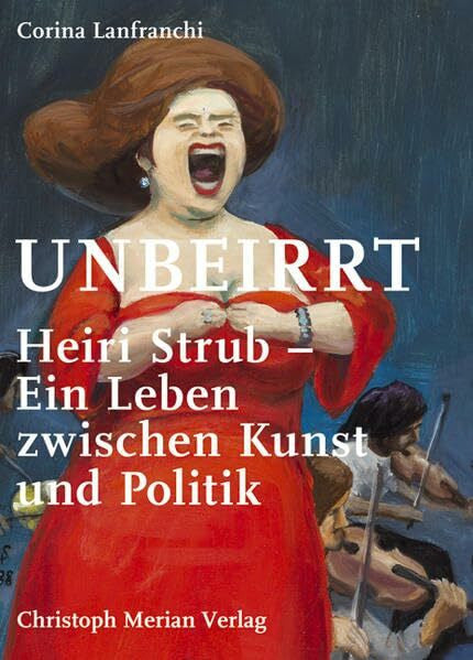 Lanfrachi, Corina Unbeirrt: Heiri Strub - ein Leben zwischen Kunst und Politik