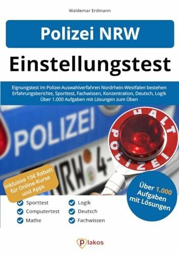 Erdmann, Waldemar Polizei NRW Einstellungstest: Eignungstest im Polizei-Auswahlverfahren Nordrhein-Westfalen bestehen | Über 1.000 Aufgaben üben | Ablauf, Sporttest, Erfahrungsberichte, Fachwissen, Konzentration, Logik