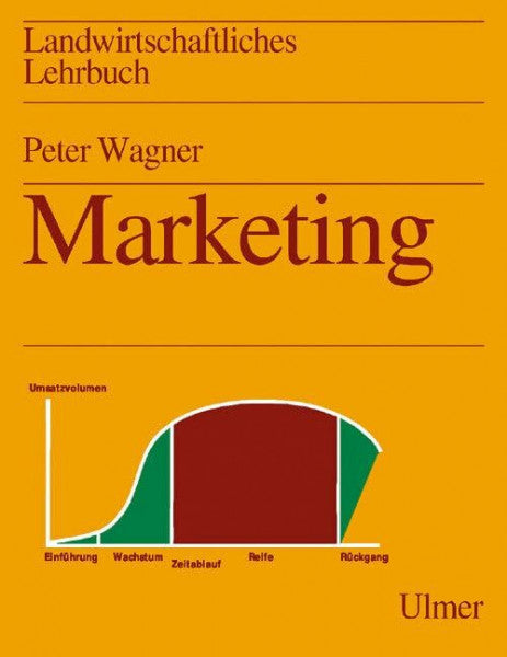 Wagner, Peter Landwirtschaftliches Lehrbuch, 6 Bde., Marketing: in der Agrar- und Ernährungswirtschaft