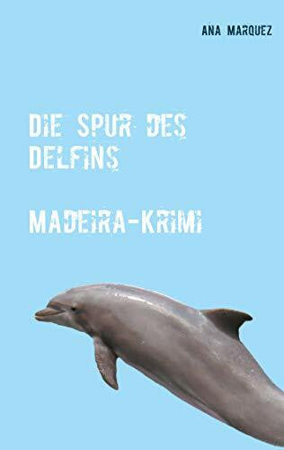 Marquez, Ana Die Spur des Delfins