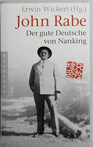 Wickert, Erwin John Rabe. Der gute Deutsche von Nanking: Das Buch zum Film