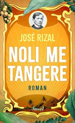 Aguilar Jr., Filomeno V. Noli me tangere: Roman | Der große Klassiker der Philippinen | Ein Jahrhundertroman über Liebe, Mut und leidenschaftliche Ideale