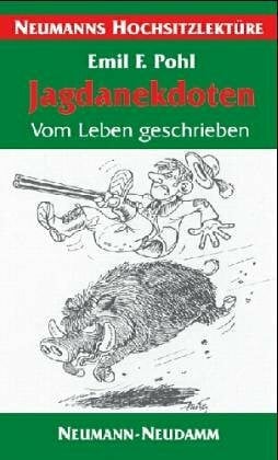 Pohl, Emil F. Jagdanekdoten: Vom Leben geschrieben