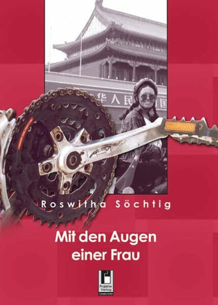 Roswitha Söchtig Mit den Augen einer Frau: Veloreise von Braunschweig nach Peking