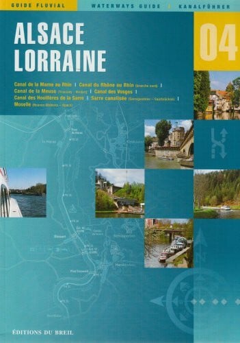 Editions du Breil Kanalführer. Dt. /Engl. /Franz. / 04 - Alsace /Lorraine: Französ.-Engl.-Dtsch. (Waterways Guide)