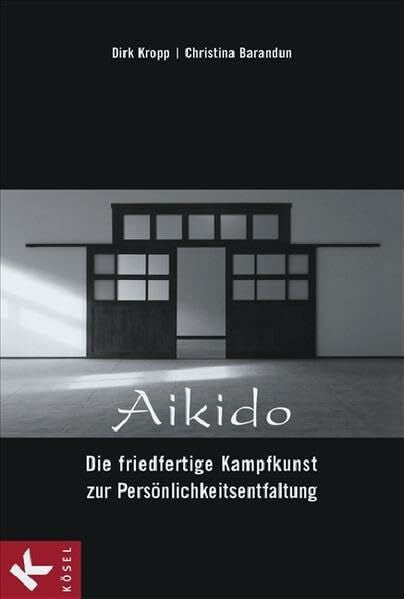 Christina Barandun Aikido - Die friedfertige Kampfkunst zur Persönlichkeitsentfaltung