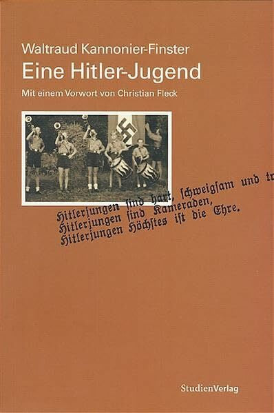 Kannonier-Finster, Waltraud Eine Hitler-Jugend: Sozialisation, Biographie und Geschichte in einer soziologischen Fallstudie (Studien zu Geschichte und Politik)