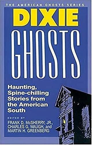 Greenberg, Martin Dixie Ghosts: Haunting, Spine-Chilling Stories from the American South