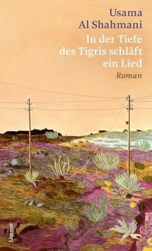 Al Shahmani, Usama In der Tiefe des Tigris schläft ein Lied: Roman