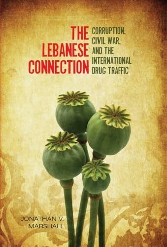 Marshall, Jonathan The Lebanese Connection: Corruption, Civil War, and the International Drug Traffic (Stanford Studies in Middle Eastern and Islamic Societies and Cultures)