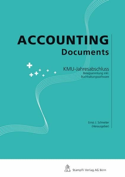 Schneiter, Ernst J Accounting Documents: KMU-Jahresabschluss. Belegsammlung inkl. Buchhaltungssoftware (Reihe für Berufsbildung und Mittelschulen)