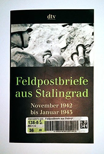 Ebert, Jens Feldpostbriefe aus Stalingrad: November 1942 bis Januar 1943 (dtv Sachbuch)