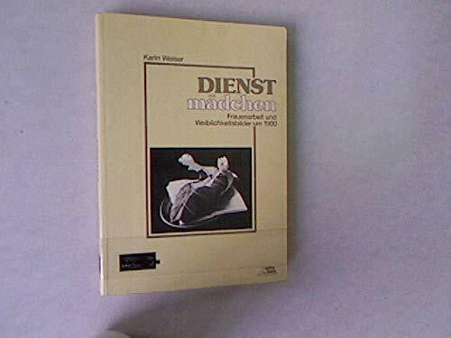 Walser, Karin: Dienstmädchen (5145 643). Frauenarbeit und Weiblichkeitsbilder um 1900