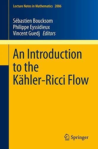 Eyssidieux, Philippe An Introduction to the Kähler-Ricci Flow (Lecture Notes in Mathematics, Band 2086)
