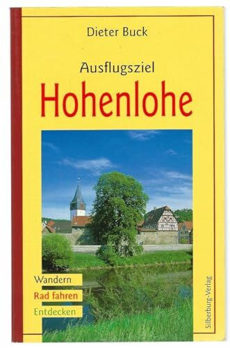 Buck, Dieter Ausflugsziel Hohenlohe: Wandern, Rad fahren, Entdecken