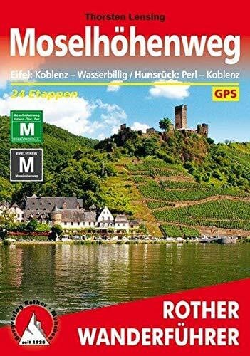 Lensing, Thorsten Moselhöhenweg: Eifel: Koblenz – Wasserbillig / Hunsrück: Perl – Koblenz. 24 Etappen. Mit GPS-Daten (Rother Wanderführer)