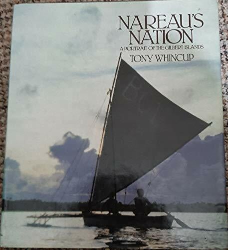 Whincup, Tony Nareau's Nation: Portrait of the Gilbert Islands