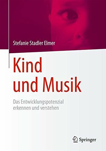 Stadler Elmer, Stefanie Kind und Musik: Das Entwicklungspotenzial erkennen und verstehen