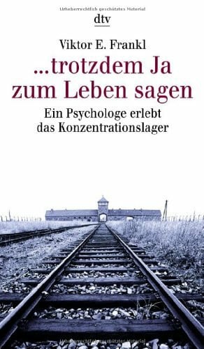 Hans Weigel ... trotzdem Ja zum Leben sagen - Ein Psychologe erlebt das Konzentrationslager