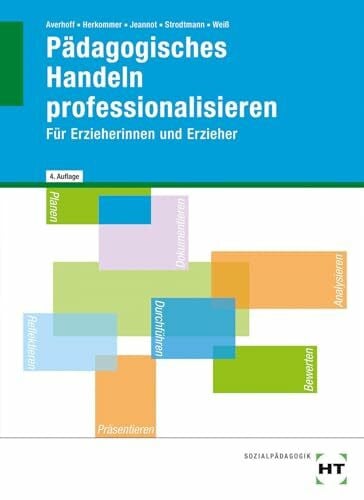 Elke Weiß Pädagogisches Handeln professionalisieren: Für Erzieherinnen und Erzieher