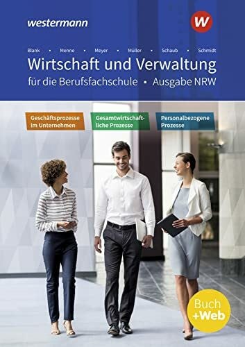 Schmidt, Christian Wirtschaft und Verwaltung für die Berufsfachschule NRW: Geschäftsprozesse im Unternehmen - Personalbezogene Prozesse - Gesamtwirtschaftliche Prozesse Schülerband