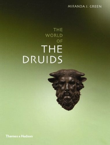 Aldhouse-Green, Miranda Exploring the World of the Druids