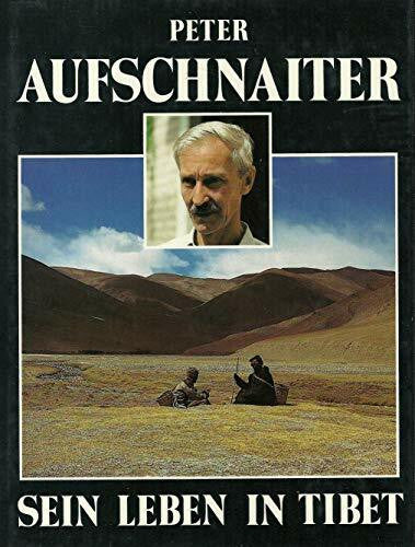 Martin Brauen Peter Aufschnaiter. Sein Leben in Tibet