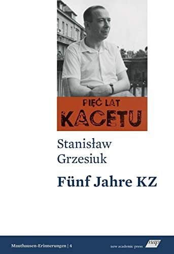 Grzesiuk, Stanisław Fünf Jahre KZ (Mauthausen-Erinnerungen)