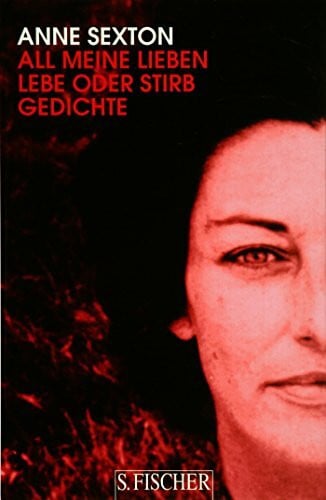 Morawetz, Silvia All meine Lieben / Lebe oder stirb: Gedichte. Band 2: Gedichte. Dtsch.-Engl. (Anne Sexton, Werkedition in vier Bänden)