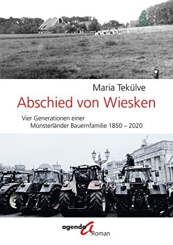 Tekülve, Maria Abschied von Wiesken: Vier Generationen einer Münsterländer Bauernfamilie 1850 – 2020