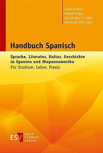 Laferl, Prof. Dr. Christopher F. Handbuch Spanisch: Sprache, Literatur, Kultur, Geschichte in Spanien und HispanoamerikaFür Studium, Lehre, Praxis