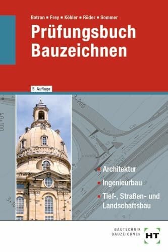 Sommer, Helmut Prüfungsbuch Bauzeichnen: Architektur, Ingenieurbau, Tief-, Straßen- und Landschaftsbau