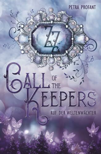 Profant, Petra Call of the Keepers 1: Ruf der Weltenwächter: düsterer Jugendfantasy-Roman