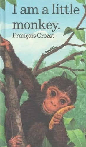 Crozat, Francois I Am a Little Monkey (Barron's Little Animal Series)
