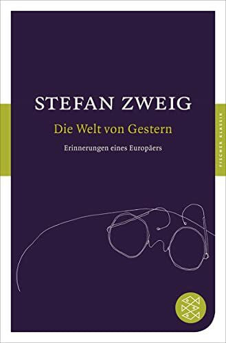 Zweig, Stefan Die Welt von Gestern: Erinnerungen eines Europäers (Fischer Klassik)