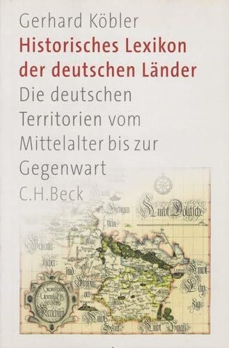 Köbler, Gerhard Historisches Lexikon der deutschen Länder: Die deutschen Territorien vom Mittelalter bis zur Gegenwart