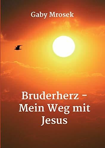 Mrosek, Gaby Bruderherz - Mein Weg mit Jesus