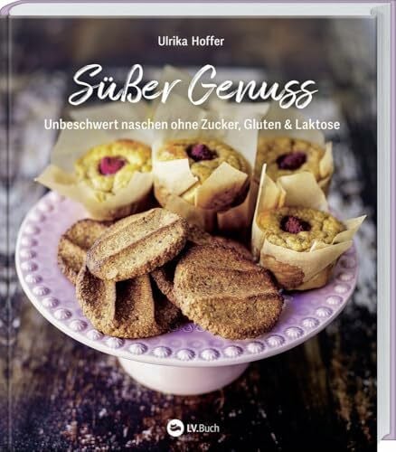 Hoffer, Ulrika Süßer Genuss: Unbeschwert naschen ohne Zucker, Gluten und Laktose. Zuckerfrei leben ohne Verzicht: leckerer Nachtisch voller Geschmack ohne Zucker. Rezepte für Kuchen, Eis und süße Snacks