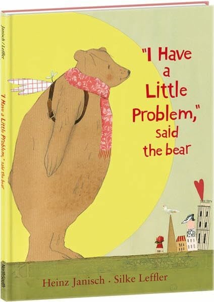 Leffler, Silke I Have a Little Problem, Said the Bear
