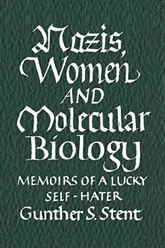 Stent, Gunther S. Nazis, Women and Molecular Biology: Memoirs of a Lucky Self-Hater
