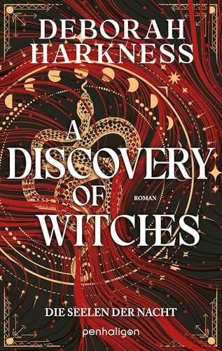 Göhler, Christoph A Discovery of Witches - Die Seelen der Nacht: Roman - Eine Hexe, ein Vampir, eine unendliche Liebe – der SPIEGEL-Bestseller in neuer Ausstattung (All Souls, Band 1)