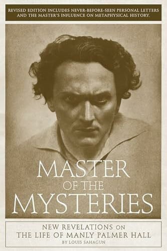 Sahagun, Louis Master of the Mysteries: New Revelations on the Life of Manly Palmer Hall