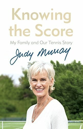 Murray, Judy Knowing the Score: My Family and Our Tennis Story