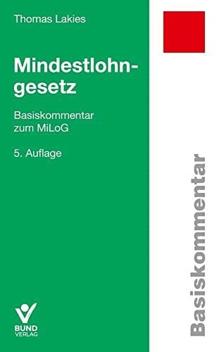 Lakies, Thomas Mindestlohngesetz: Basiskommentar zum MiLog (Basiskommentare)
