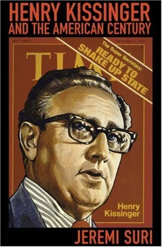 Suri, Jeremi Henry Kissinger and the American Century