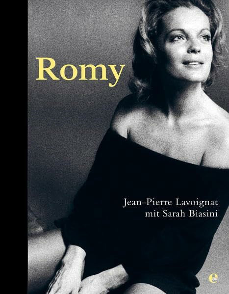 Lavoignat, Jean-Pierre Romy Schneider: Ein Bildband, mit einem Vorwort von Sarah Biasini