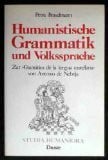 Braselmann, Petra Humanistische Grammatik und Volkssprache: Zur 'Gramatica de la lengua castellana' von Antonio de Nebrija (Studia Humaniora: Düsseldorfer Studien zu Mittelalter und Renaissance)